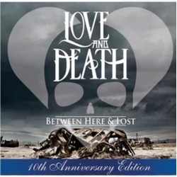 Love & Death Between Here & Lost 10TH ANNIVERSARY EDITION VINYL LP