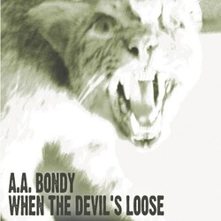 Bondy A.A. When The Devil's Loose VINYL LP