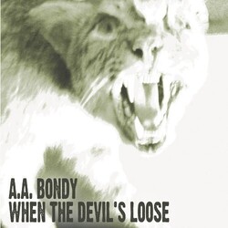 Bondy A.A. When The Devil's Loose Vinyl LP