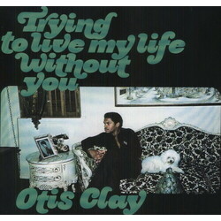 Otis Clay Trying To Live My Life Without You VINYL LP