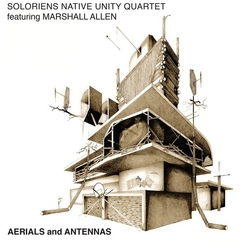 Soloriens Native Unity Quartet Featuring Marshall Allen Aerials & Antennas VINYL LP