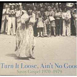 Various Artists Turn It Loose Ain'T No Good: Savoy Gospel 1970-1979 Vinyl LP