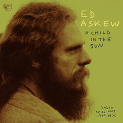 Ed Askew Child In The Sun: Radio Sessions 1969-1970 VINYL LP