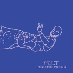 Pelt Pearls From The River Vinyl LP