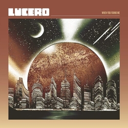 Lucero When You Found Me VINYL LP