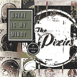 Various Artists Where Is My Mind: Tribute To The Pixies Vinyl LP