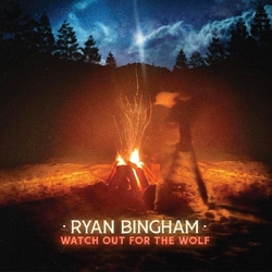 Ryan Bingham Watch Out For The Wolf VINYL LP