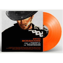 Ennio Morricone For A Fistfull Of Westerns (Clear Orange Vinyl) VINYL LP