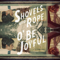 Shovels & Rope O Be Joyful VINYL LP