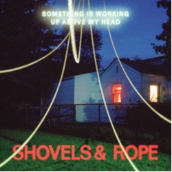 Shovels & Rope Something Is Working Up Above My Head CLEAR VINYL LP