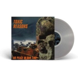 Toxic Reasons No Peace In Our Time CLEAR VINYL LP