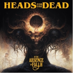 Heads For The Dead In The Absence Of Faith VINYL LP