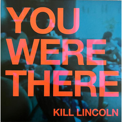 Kill Lincoln You Were There VINYL LP