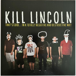 Kill Lincoln That's Cool… In A Totally Negative And Destructive Way Vinyl LP
