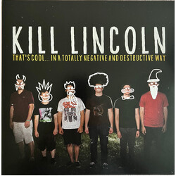 Kill Lincoln That's CoolgçªIn A Totally Negative & Destructive Way VINYL LP