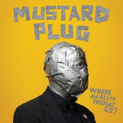 Mustard Plug Where Did All My Friends Go? VINYL LP