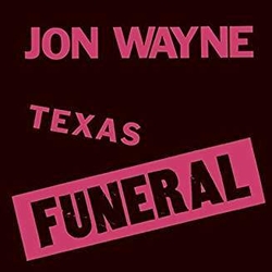 Jon Wayne Texas Funeral VINYL LP