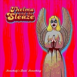 Thelma & The Sleaze Somebody's Doin Something VINYL LP