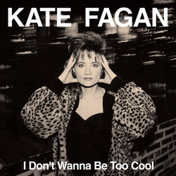 Kate Fagan I Don't Wanna Be Too Cool (Expanded Edition) Vinyl LP
