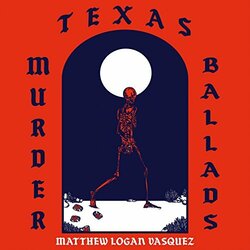 Matthew Logan Vasquez Texas Murder Ballads Vinyl LP