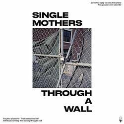 Single Mothers Through A Wall Vinyl LP