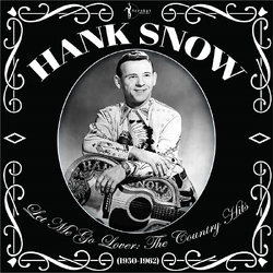 Hank Snow Let Me Go Lover: The Country Hits 1950-62 VINYL LP