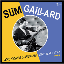 Slim Gaillard Scat Swing & Surrealism Feat. Slim & Slam 1938-52 LP
