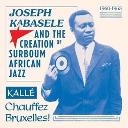 Various Artists Joseph Kabasele & The Creation Of Surboum African Jazz 1960 Gçô 1963 Kalle Chauffez Bruxelles! 2 VINYL LP