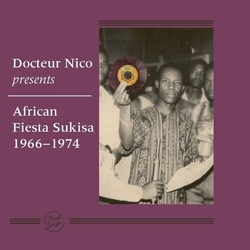 Docteur Nico & African Fiesta Sukisa Docteur Nico Presents African Fiesta Sukisa 1966 Gçô 1974 3 VINYL LP