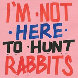 Various Artists I'M Not Here To Hunt Rabbits (Dl Code For 8 Bonus Tracks) VINYL LP