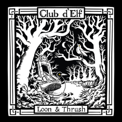 Club D'Elf Loon & Thrush 2 VINYL LP
