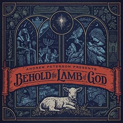 Andrew Peterson Behold The Lamb Of God