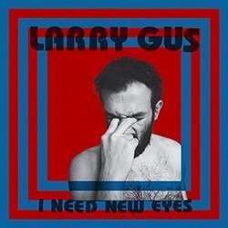 Larry Gus I Need New Eyes (Blue Vinyl) (I) Vinyl LP