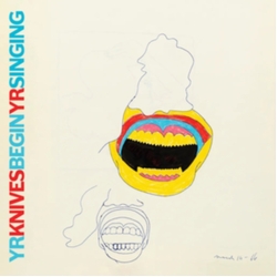 Yr Knives Begin Yr Singing LP