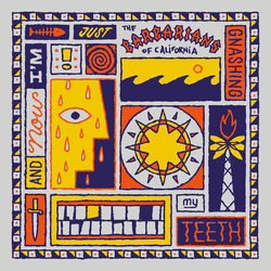 Barbarians Of California & Now I'M Just Gnashing My Teeth COLOR VINYL LP