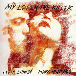 Lydia Lunch & Marc Hurtado My Lover The Killer 2 VINYL LP