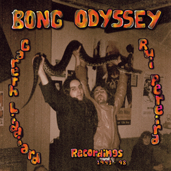 Bong Odyssey Gareth Liddiard & Rui Pereira - Recordings 1993-98 Vinyl LP