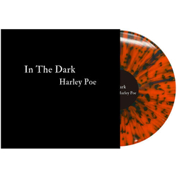 Harley Poe In The Dark: Or B-Movie Trash ORANGE BLACK SPLATTER VINYL LP