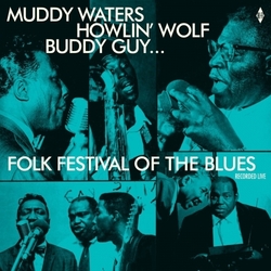 Muddy; Howlin Wolf; Buddy Guy; Sonny Boy Williamson; Willie Dixon Waters Folk Festival Of The Blues: Muddy Waters Howlin Wolf Buddy Guy Sonn...Vinyl L