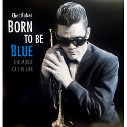 Chet Baker Born To Be Blue - A Heartfelt Homage To The Life And Music Of Chet Baker 180Gm Remaster) VINYL LP