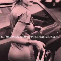 Luther Russell Happiness For Beginners VINYL LP