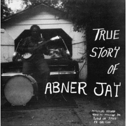 Abner Jay True Story Of Abner Jay VINYL LP