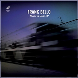 Frank Bello Then I'M Gone VINYL LP