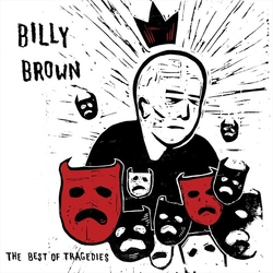 Billy Brown Best Of Tragedies VINYL LP