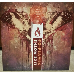 Like Moths To Flames The Dying Things We Live For Vinyl LP