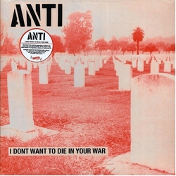 Anti I Don'T Want To Die In Your War VINYL LP