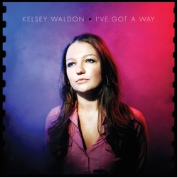Kelsey Waldon I've Got A Way