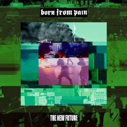 Born From Pain New Future Vinyl LP