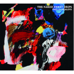 Naked Sweat Drips Pain In Healing (180G/Gatefold/Insert) VINYL LP