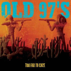 Old 97'S Too Far To Care Vinyl LP